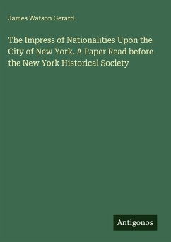 Cover The Impress of Nationalities Upon the City of New York. A Paper Read before the New York Historical Society