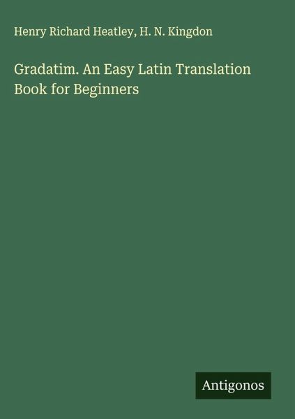Gradatim. An Easy Latin Translation Book for Beginners Gradatim. An Easy Latin Translation Book for Beginners