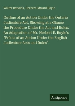 Cover Outline of an Action Under the Ontario Judicature Act, Showing at a Glance the Procedure Under the Act and Rules. An Adaptation of Mr. Herbert E. Boyle's 