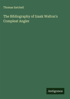 The Bibliography of Izaak Walton's Compleat Angler - Satchell, Thomas