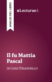 Il fu Mattia Pascal - Luigi Pirandello (analisi del libro) (eBook, ePUB)