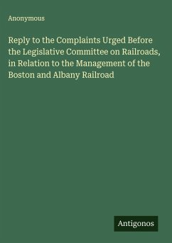 Reply to the Complaints Urged Before the Legislative Committee on Railroads, in Relation to the Management of the Boston and Albany Railroad - Anonymous