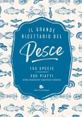Il grande ricettario del pesce. 150 specie. 360 piatti della tradizione regionale italiana Il grande ricettario del pesce. 150 specie. 360 piatti della tradizione regionale italiana