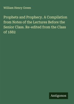 Cover Prophets and Prophecy. A Compilation from Notes of the Lectures Before the Senior Class. Re-edited from the Class of 1882