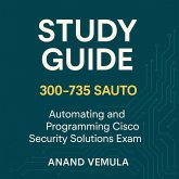Study Guide Cisco 300-735 SAUTO Automating and Programming Cisco Security Solutions Exam (eBook, ePUB)