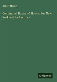 Centennial. Ilustrated How to See New York and its Environs