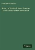 History of Bradford, Mass., from the Earliest Period to the Close of 1820 History of Bradford, Mass., from the Earliest Period to the Close of 1820