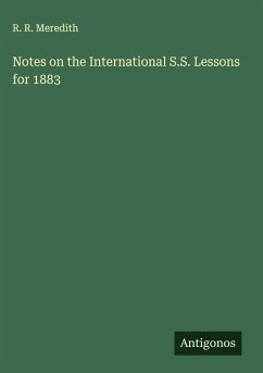 Notes on the International S.S. Lessons for 1883 - Meredith, R. R. Notes on the International S.S. Lessons for 1883 - Meredith, R. R.