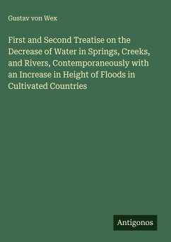 Cover First and Second Treatise on the Decrease of Water in Springs, Creeks, and Rivers, Contemporaneously with an Increase in Height of Floods in Cultivated Countries