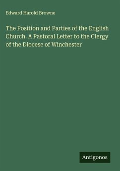 Cover The Position and Parties of the English Church. A Pastoral Letter to the Clergy of the Diocese of Winchester