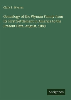 Cover Genealogy of the Wyman Family from Its First Settlement in America to the Present Date, August, 1883
