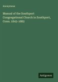 Manual of the Southport Congregational Church in Southport, Conn. 1843-1882