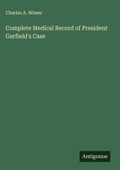 Cover Complete Medical Record of President Garfield's Case
