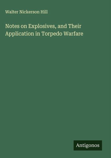 Notes on Explosives, and Their Application in Torpedo Warfare Notes on Explosives, and Their Application in Torpedo Warfare