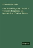 Great Speeches by Great Lawyers. A Collection of Arguments and Speeches Before Courts and Juries