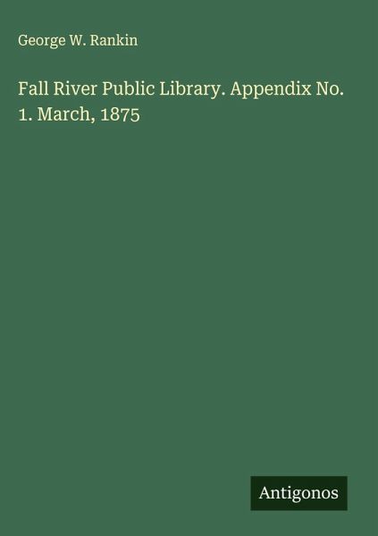 Fall River Public Library. Appendix No. 1. March, 1875