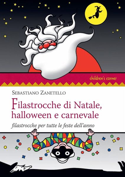 Filastrocche di Natale, Halloween e carnevale. Filastrocche per tutte le feste dell'anno Filastrocche di Natale, Halloween e carnevale. Filastrocche per tutte le feste dell'anno