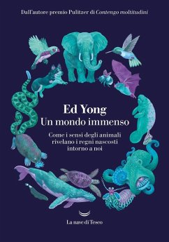 Cover Un mondo immenso. Come i sensi degli animali rivelano i regni nascosti intorno a noi
