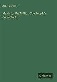 Meals for the Million. The People's Cook-Book