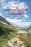 Sentiero Walser Gottardo. Alto Vallese, val Formazza, Ticino, Gottardo e Surselva