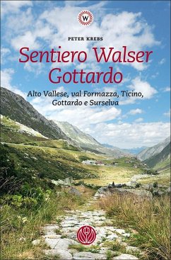 Cover Sentiero Walser Gottardo. Alto Vallese, val Formazza, Ticino, Gottardo e Surselva