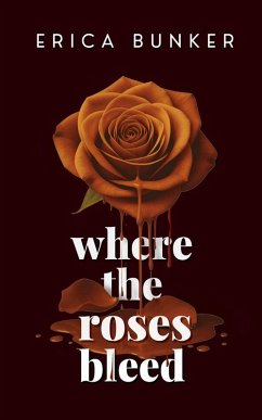 Where the Roses Bleed - Bunker, Erica
