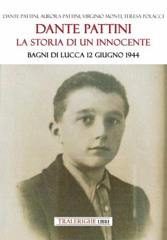 Cover Dante Pattini: la storia di un innocente. Bagni di Lucca 12 giugno 1944