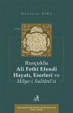 Ruscuklu Ali Fethi Efendi Hayati, Eserleri ve Hilye-i Sultanisi
