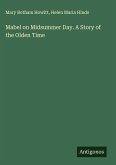Mabel on Midsummer Day. A Story of the Olden Time Mabel on Midsummer Day. A Story of the Olden Time