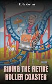 Riding the Retire Roller Coaster Riding the Retire Roller Coaster