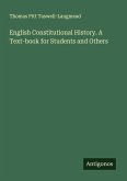 English Constitutional History. A Text-book for Students and Others