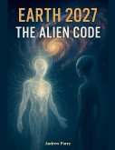 Earth 2027 The Alien Code Earth 2027 The Alien Code