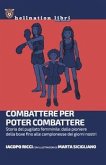Combattere per poter combattere. Storia del pugilato femminile: dalle pioniere della boxe fino alle campionesse dei giorni nostri Combattere per poter combattere. Storia del pugilato femminile: dalle pioniere della boxe fino alle campionesse dei giorni nostri