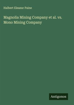 Magnolia Mining Company et al. vs. Mono Mining Company - Paine, Halbert Eleazur Magnolia Mining Company et al. vs. Mono Mining Company - Paine, Halbert Eleazur