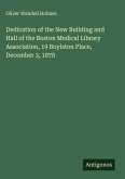 Dedication of the New Building and Hall of the Boston Medical Library Association, 19 Boylston Place, December 3, 1878