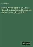 Seventh Annual Report of the City of Keene, Containing Inagural Ceremonies Ordinances and Joint Resolutions
