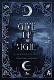 Give up the night. La regina della notte Give up the night. La regina della notte