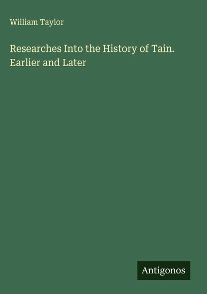 Researches Into the History of Tain. Earlier and Later