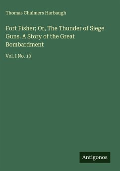 Cover Fort Fisher; Or, The Thunder of Siege Guns. A Story of the Great Bombardment