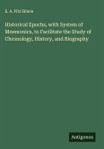 Historical Epochs, with System of Mnemonics, to Facilitate the Study of Chronology, History, and Biography Historical Epochs, with System of Mnemonics, to Facilitate the Study of Chronology, History, and Biography