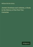 Jewish Christians and Judaism, a Study in the History of the First Two Centuries