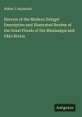 Horrors of the Modern Deluge! Descriptive and Illustrated Review of the Great Floods of the Mississippi and Ohio Rivers