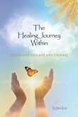 The Healing Journey Within- Rediscover Your True Self The Healing Journey Within- Rediscover Your True Self