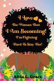 I Love the Woman I Am Becoming I Love the Woman I Am Becoming