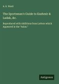 The Sportsman's Guide to Kashmir & Ladak, &c.