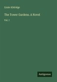 The Tower Gardens. A Novel