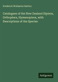 Catalogues of the New Zealand Diptera, Orthoptera, Hymenoptera, with Descriptions of the Species