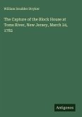 The Capture of the Block House at Toms River, New Jersey, March 24, 1782