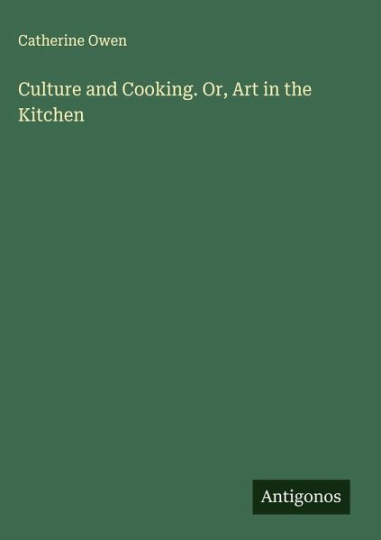 Culture and Cooking. Or, Art in the Kitchen Culture and Cooking. Or, Art in the Kitchen