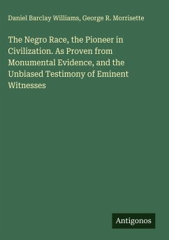 Cover The Negro Race, the Pioneer in Civilization. As Proven from Monumental Evidence, and the Unbiased Testimony of Eminent Witnesses
